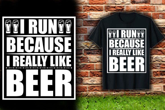 I Run Because I Really Like Beer Tshirt