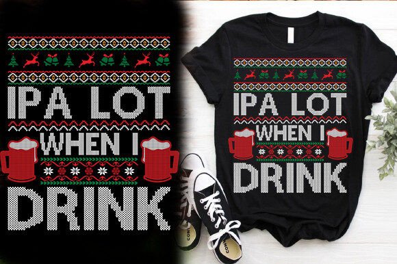 IPA LOT when I DRINK TSHIRT DESIGN