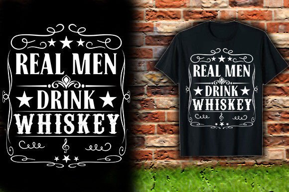 REAL MEN DRINK WHISKEY TSHIRT DESIGN